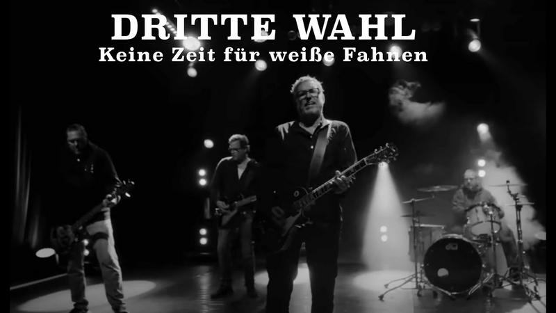 Video link: DRITTE WAHL - "Keine Zeit für weiße Fahnen"  (Offizielles Video)